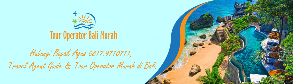 Tour Operator Bali Murah – 0817.9710711